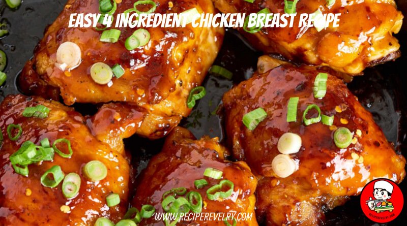 Easy 4 Ingredient Chicken Breast Recipe