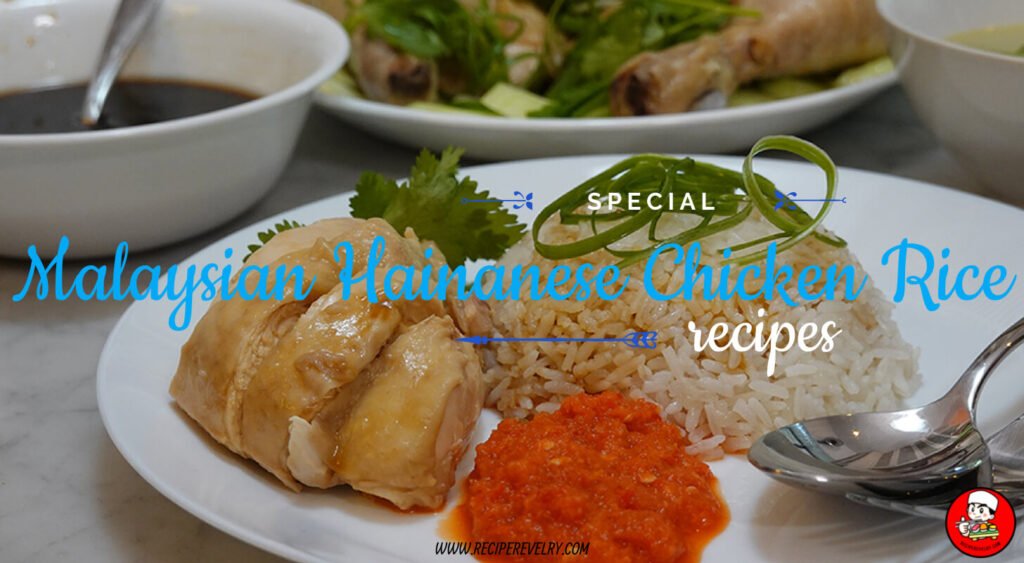 Malaysian Hainanese Chicken Rice