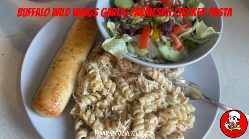 buffalo wild wings garlic parmesan chicken pasta