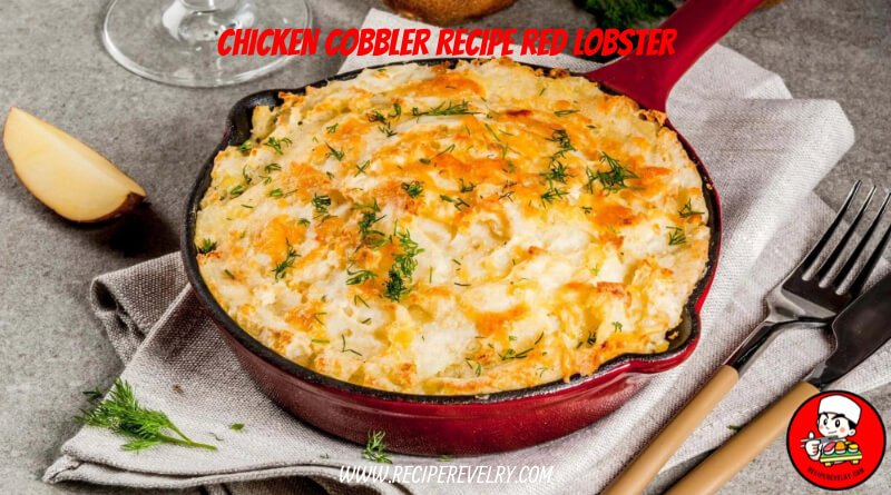 chicken cobbler recipe red lobster