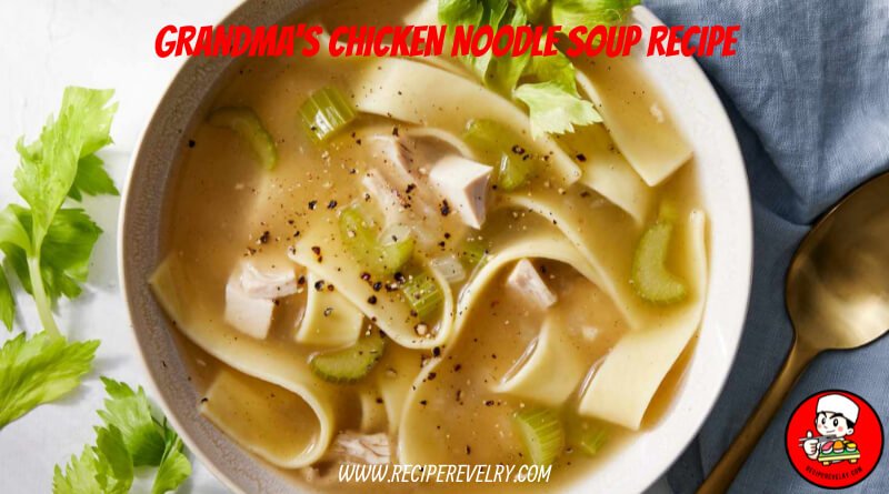 grandma's chicken noodle soup recipe