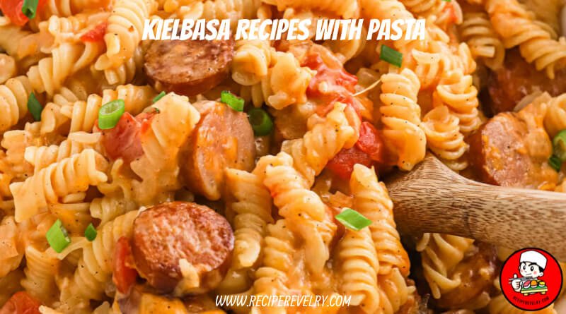 kielbasa recipes with pasta